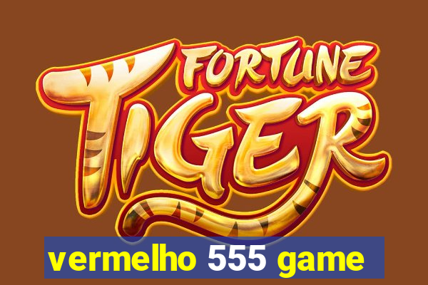 vermelho 555 game